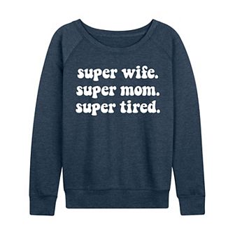 Women's Super Wife Super Mom Super Tired French Terry Long Sleeve Tee