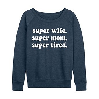 Women's Super Wife Super Mom Super Tired French Terry Long Sleeve Tee