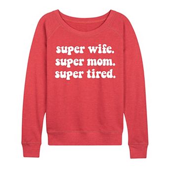Women's Super Wife Super Mom Super Tired French Terry Long Sleeve Tee