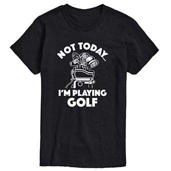 Men's Not Today Im Playing Golf Graphic Tee