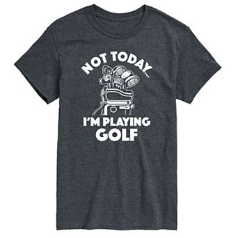 Men's Not Today Im Playing Golf Graphic Tee