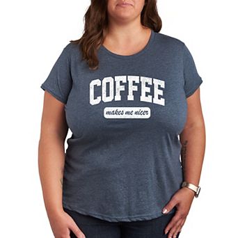 Plus Coffee Makes Me Nicer Graphic Tee