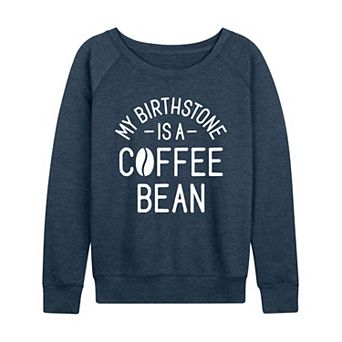 Plus Size My Birthstone Is A Coffee Bean French Terry Long Sleeve Tee
