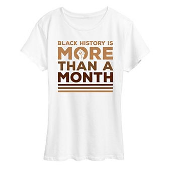 Women's Black History More Than a Month Graphic Tee