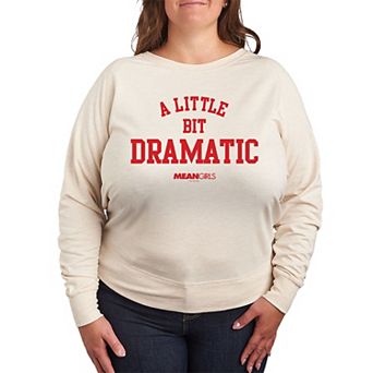 Plus Size Mean Girls A Little Bit Dramatic French Terry Long Sleeve Tee