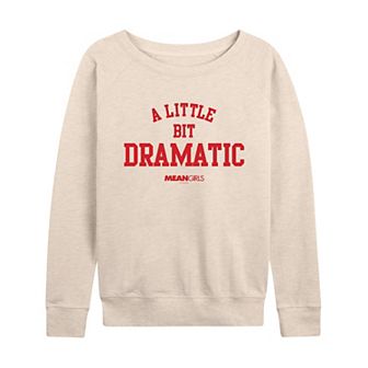Women's Mean Girls A Little Bit Dramatic French Terry Long Sleeve Tee