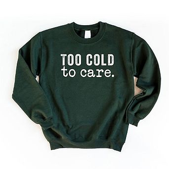 Simply Sage Market Too Cold To Care Sweatshirt