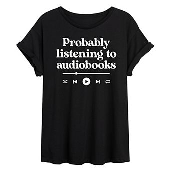 Juniors' Probably Listening To Audiobooks Oversized Tee