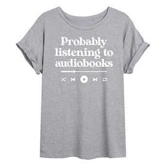 Juniors' Probably Listening To Audiobooks Oversized Tee