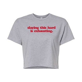 Juniors' Slaying This Hard Exhausting Cropped Tee