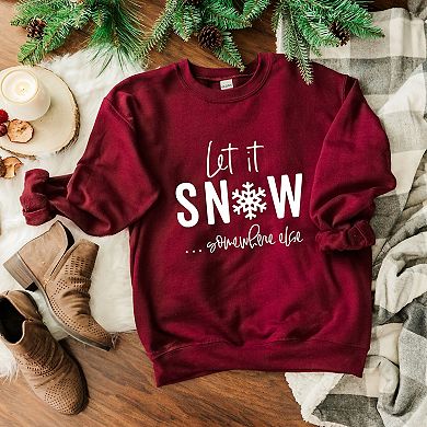 Simply Sage Market Let It Snow Somewhere Else Sweatshirt