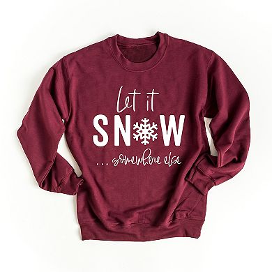 Simply Sage Market Let It Snow Somewhere Else Sweatshirt