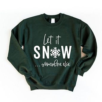 Simply Sage Market Let It Snow Somewhere Else Sweatshirt