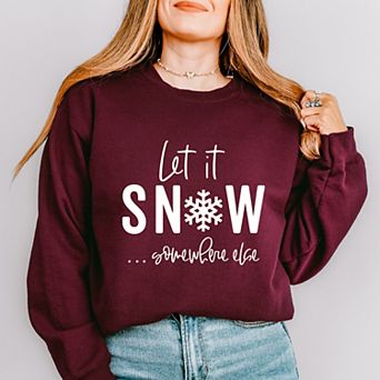Simply Sage Market Let It Snow Somewhere Else Sweatshirt