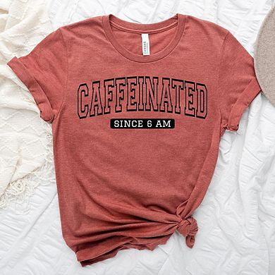 Caffeinated Since 6am Short Sleeve Graphic Tee