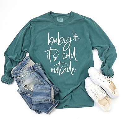 Baby It's Cold Outside Cursive Garment Dyed Long Sleeve Tees