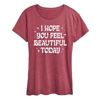 Women's I Hope You Feel Beautiful Today Graphic Tee