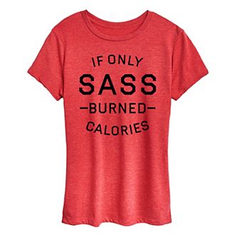 Women's If Only Sass Burned Calories Graphic Tee