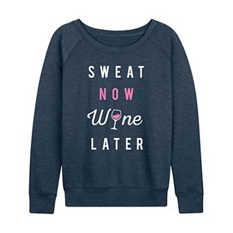 Women's Sweat Now Wine Later French Terry Long Sleeve Tee