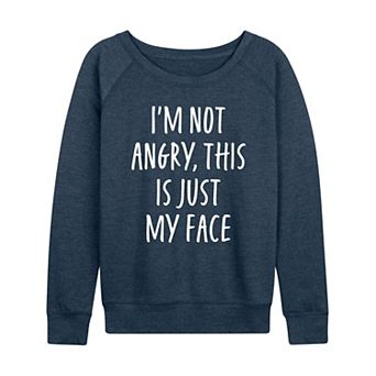 Women's Not Angry Just My Face French Terry Long Sleeve Tee