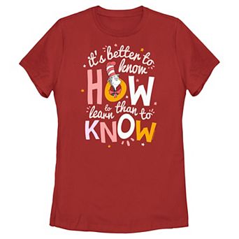 Juniors' Dr. Seuss It's Better To Know How Than To Learn To Know Graphic Tee