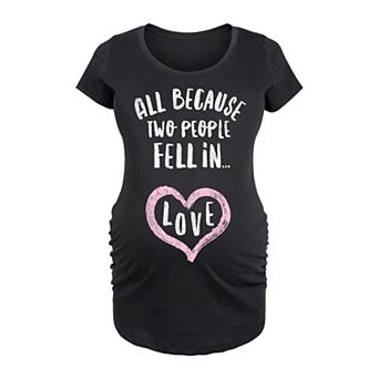 Maternity All Because Two Fell in Love Graphic Tee