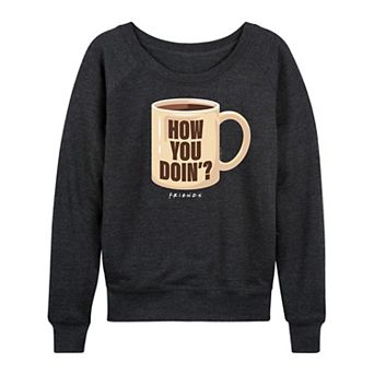 Women's Friends How You Doin' Coffee Mug French Terry Long Sleeve Tee