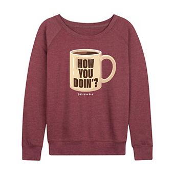 Women's Friends How You Doin' Coffee Mug French Terry Long Sleeve Tee