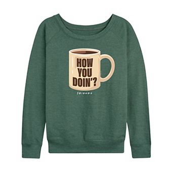 Women's Friends How You Doin' Coffee Mug French Terry Long Sleeve Tee