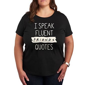 Plus Size Friends Speak Fluent Quotes Graphic Tee