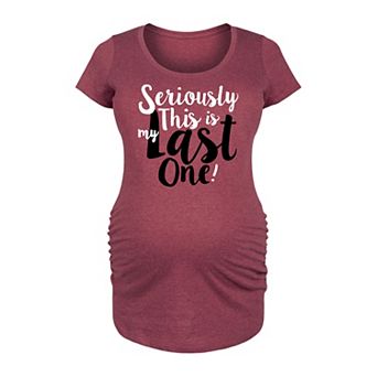 Maternity This Is My Last One Graphic Tee