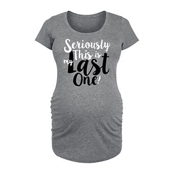 Maternity This Is My Last One Graphic Tee