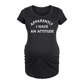 Maternity Apparently I Have An Attitude Graphic Tee