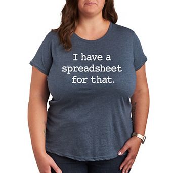 Plus Size I Have A Spreadsheet For That Graphic Tee