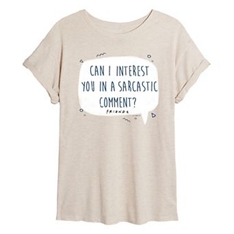 Juniors' Friends Sarcastic Comment Oversized Tee