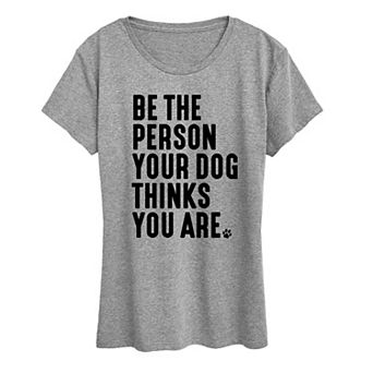 Women's Person Dog Thinks You Are Graphic Tee
