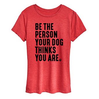 Women's Person Dog Thinks You Are Graphic Tee