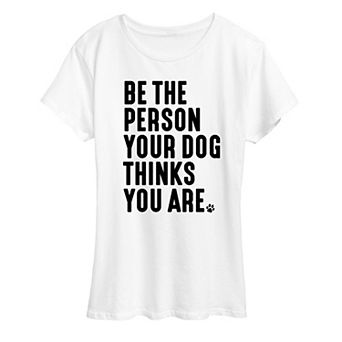 Women's Person Dog Thinks You Are Graphic Tee