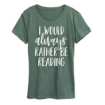 Women's I Would Always Rather Be Reading Graphic Tee