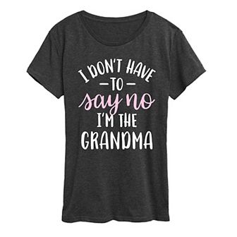 Women's I Don't Have To Say No Grandma Graphic Tee