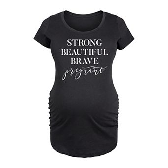 Maternity Strong Beautiful Brave Pregnant Graphic Tee