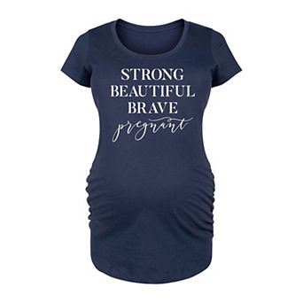 Maternity Strong Beautiful Brave Pregnant Graphic Tee