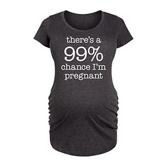 Maternity 99 Percent Chance I'm Pregnant Graphic Tee