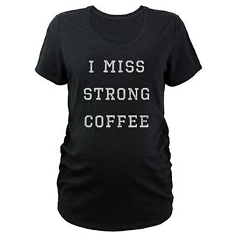 Maternity I Miss My Strong Coffee V-Neck Graphic Tee