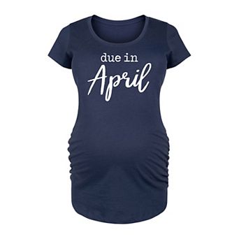 Maternity Due In April Graphic Tee