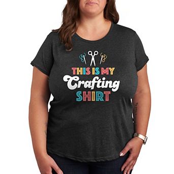 Plus This Is My Crafting Shirt Graphic Tee