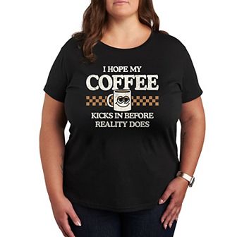 Plus Hope My Coffee Kicks In Graphic Tee