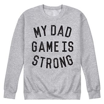 Men's Dad Game Is Strong Fleece Sweatshirt