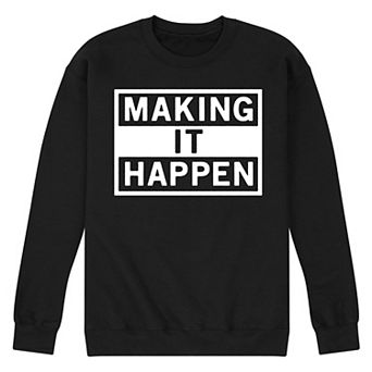 Men's Make It Happen Fleece Sweatshirt