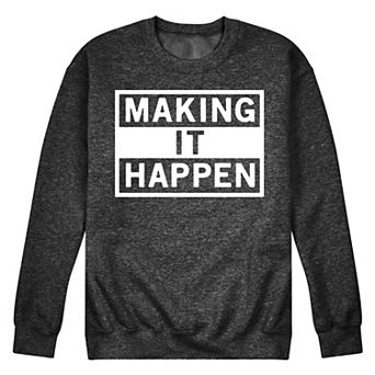 Men's Make It Happen Fleece Sweatshirt